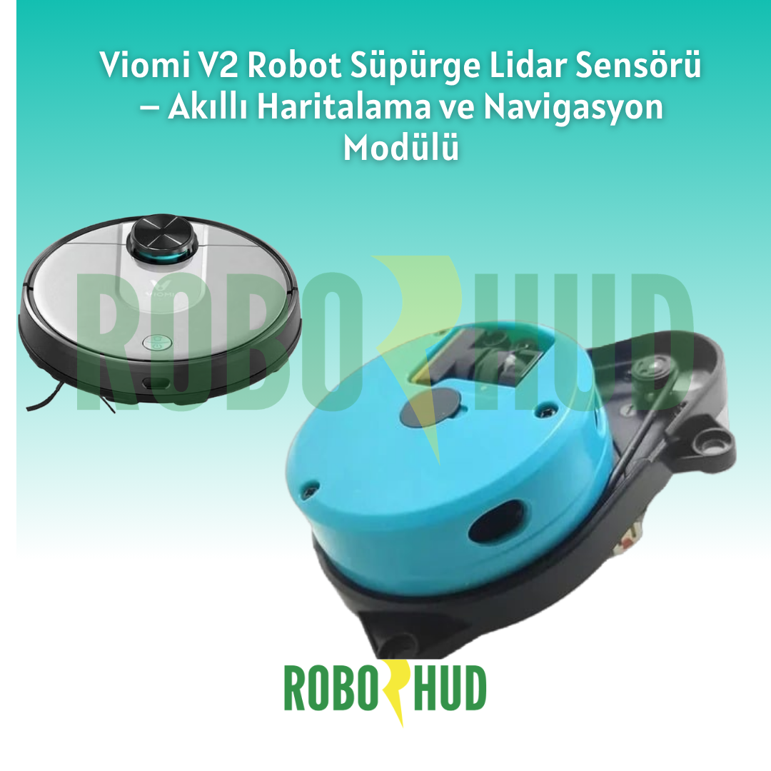 Viomi V2 Robot Süpürge Lidar Sensörü –Haritalama ve Navigasyon Modülü