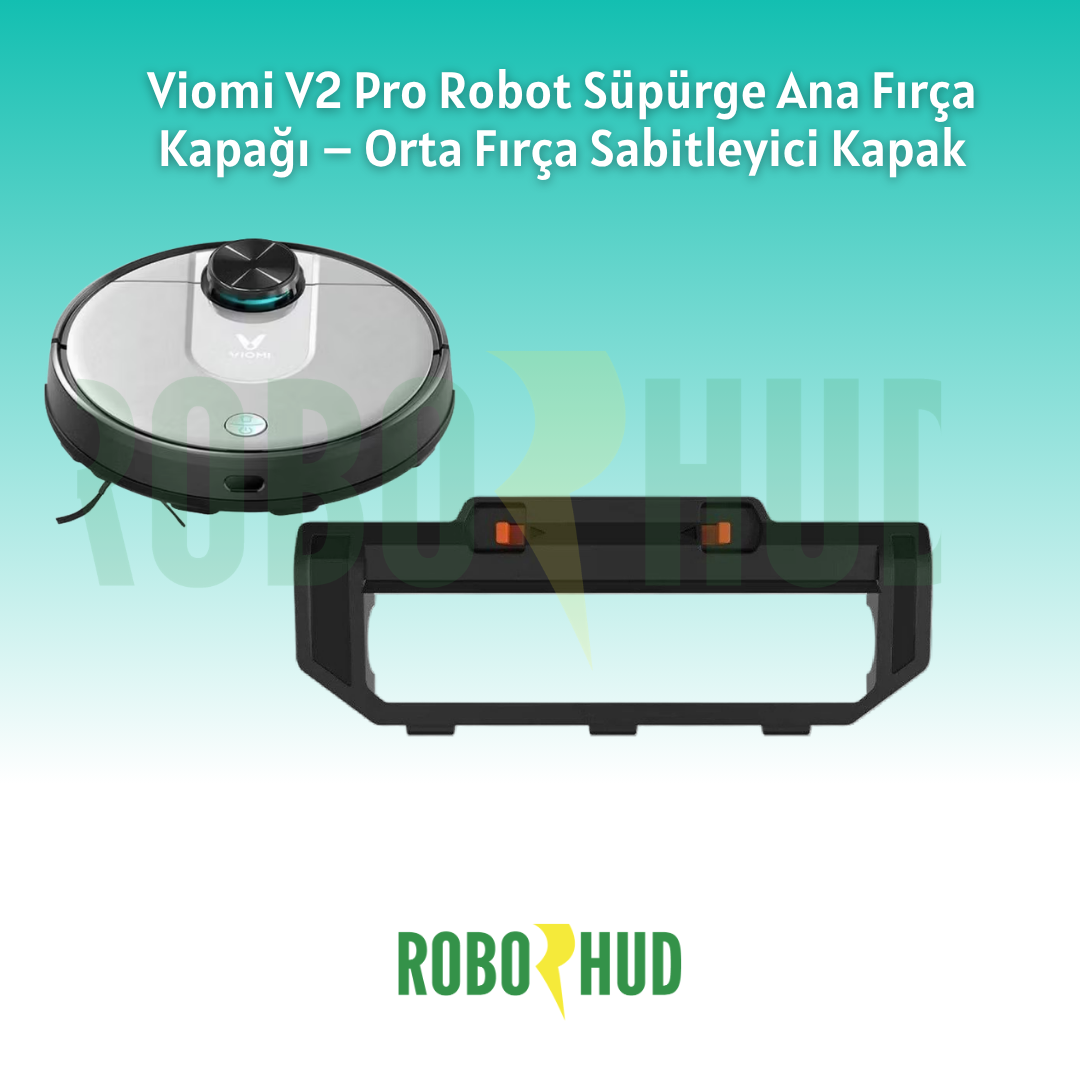 Viomi V2 Pro Robot Süpürge Fırça Kapağı – Uyumlu Ana Fırça Koruyucu Kapak