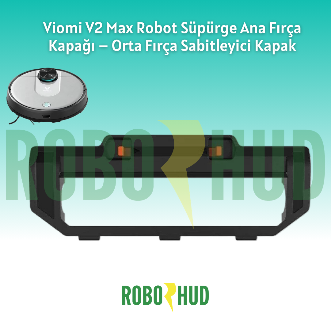 Viomi V2 Max Robot Süpürge Ana Fırça Kapağı – Orta Fırça Sabitleyici Kapak