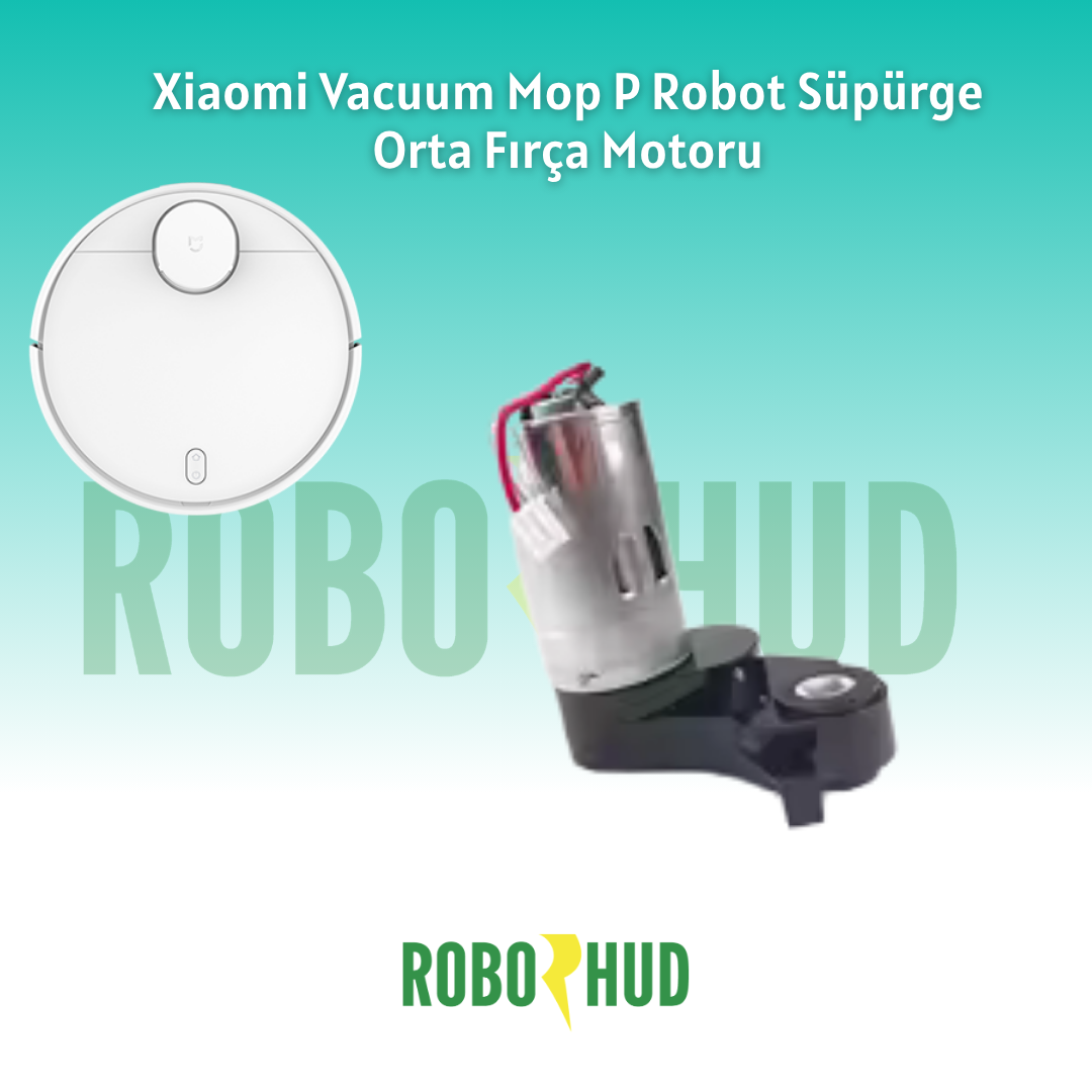 Xiaomi Vacuum Mop P Robot Süpürge Orta Fırça Motoru