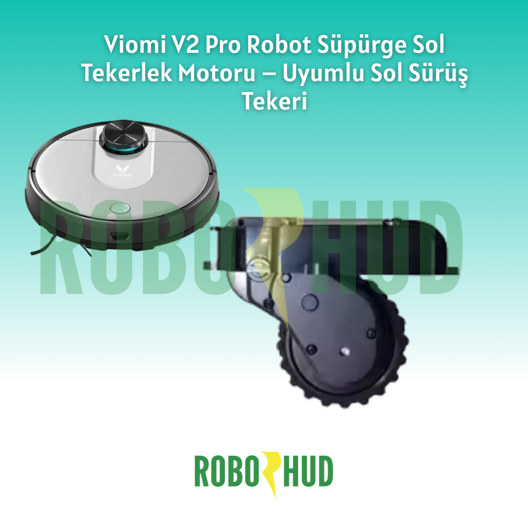 Viomi V2 Pro Robot Süpürge Sol Tekerlek Motoru – Uyumlu Sol Sürüş Tekeri