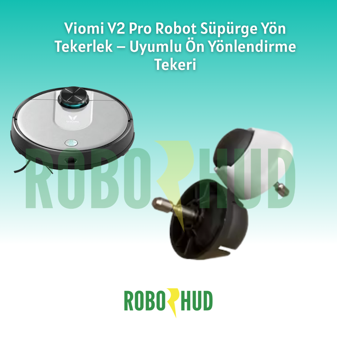 Viomi V2 Pro Robot Süpürge Yön Tekerlek – Uyumlu Ön Yönlendirme Tekeri