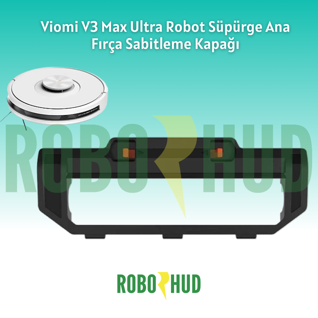 Viomi V3 Max Ultra Robot Süpürge Ana Fırça Sabitleme Kapağı
