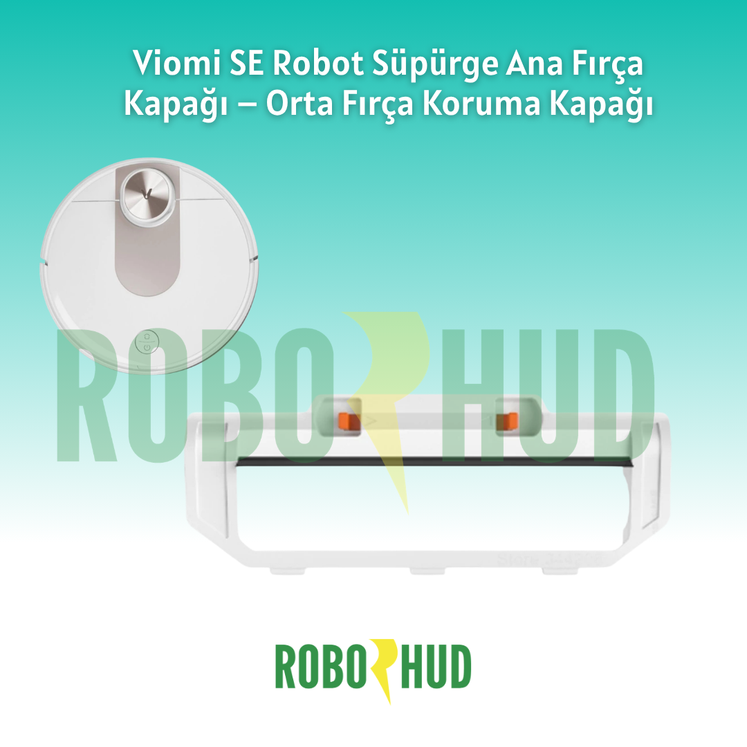 Viomi SE Robot Süpürge Ana Fırça Kapağı – Orta Fırça Koruma Kapağı