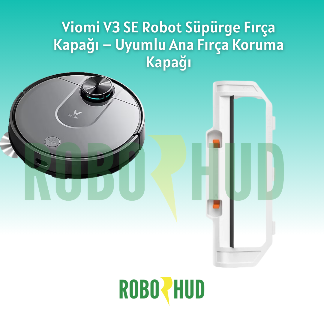 Viomi V3 SE Robot Süpürge Fırça Kapağı – Uyumlu Ana Fırça Koruma Kapağı